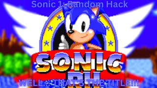 THE HACK IS RANDOM | Sonic 1: Random Hack [2023]