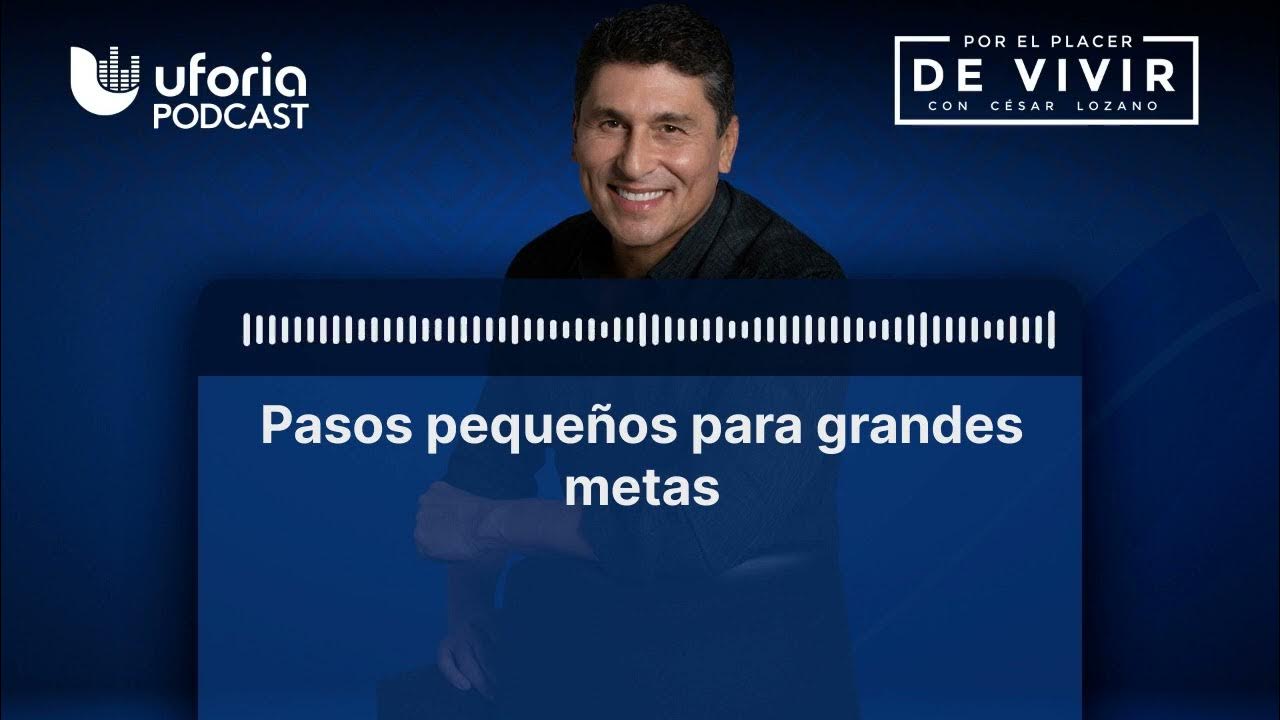 Pasos pequeños para grandes metas Por el Placer de Vivir con el Dr