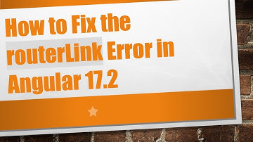 How to Fix the routerLink Error in Angular 17.2