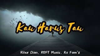 Kau Harus Tau - Rilex Clan, RDFT Music, Ks Fam'z [Lyric Video]