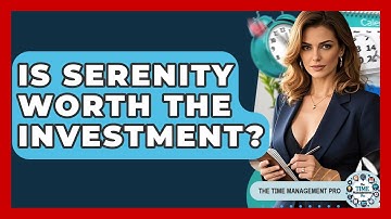 Is Serenity Worth The Investment? - The Time Management Pro