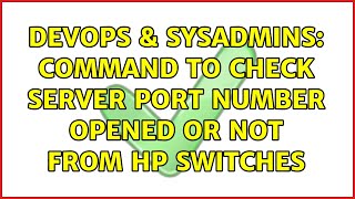 Famous DevOps & SysAdmins: Command to check server port number opened or not from hp switches Profile