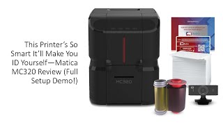 This Printer’s So Smart It’ll Make You ID Yourself—Matica MC320 Review (Full Setup Demo!)