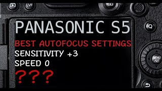Panasonic Lumix S5: What Are The Best Autofocus Settings?