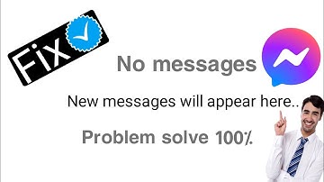 Fix No Messages New Messages Will Appear Here | Messenger Not Showing Messages Messenger Problem..