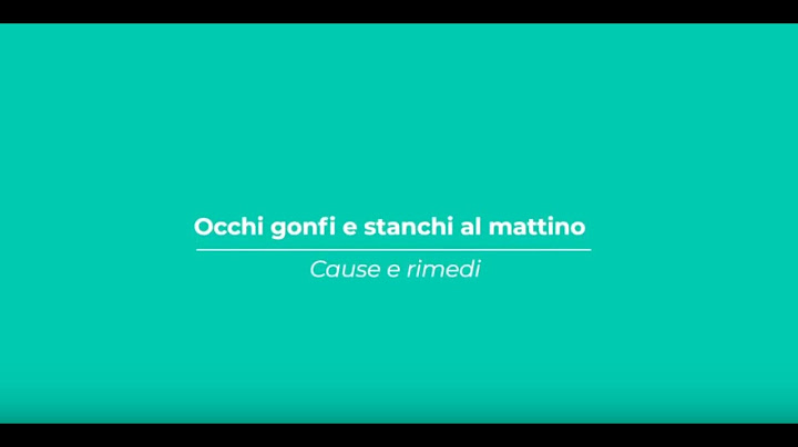 Occhi gonfi e stanchi al mattino:cause e rimedi
