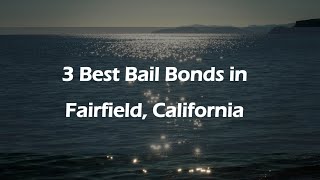 3 Best Bail Bonds in Fairfield, California | Bail Services