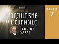 L’occultisme et l’Évangile - Florent Varak [Session 7]