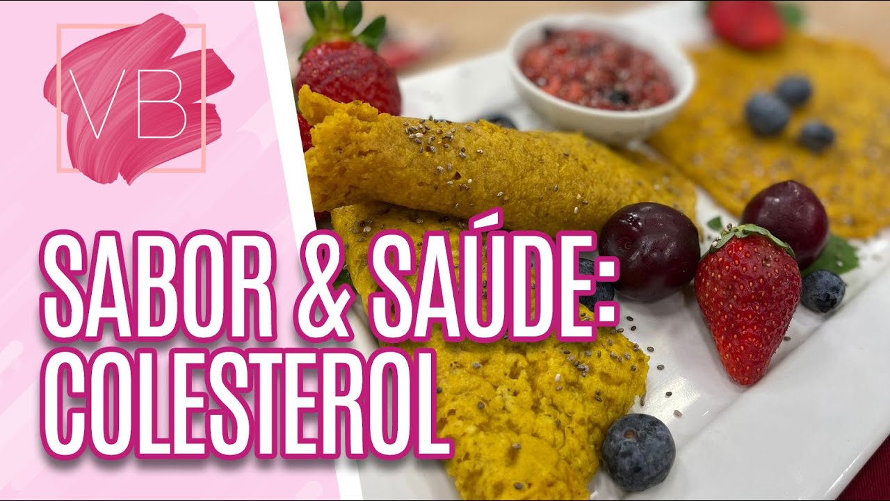 Sabor & Saúde: Dia Nacional de Combate ao Colesterol - Você Bonita (08/08/2022)