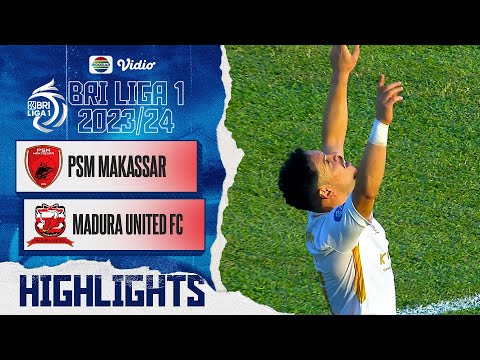 PSM Makassar VS Madura United FC - Highlights | BRI Liga 1 2023/2024