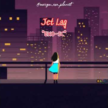EXO-SC - Jet Lag