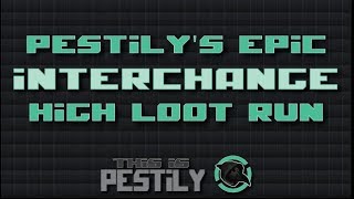 Pestily's Epic Interchange Loot Run