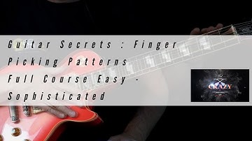 Guitar Secrets Finger Picking Patterns ( Full Course Easy - Sophisticated )