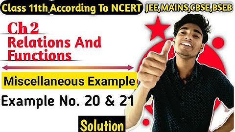 Miscellaneous Example No. 20 & 21 | 11th NCERT Math | Relations and Functions