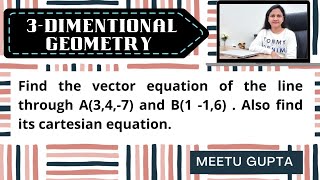 Class 12 || 3-Dimentional Geometry || Find the vector equation of the line through A(3,4,-7) and B(1