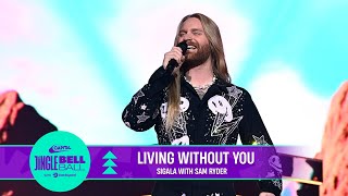 Sigala - Living Without You with Sam Ryder (Live at Capital's Jingle Bell Ball 2022) | Capital