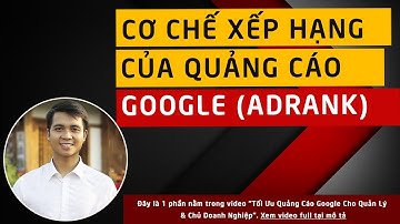 Cơ chế xếp hạng quảng cáo Google | Kiến thức căn bản PHẢI BIẾT
