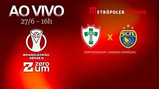 PORTUGUESA-SP x SAMPAIO CORRÊA-RJ - BRASILEIRÃO SÉRIE D 2026 - AO VIVO E COM IMAGENS - 27.06.26