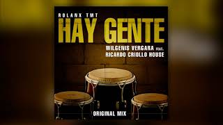 Hay Gente - Rolanx TMT (Wilgenis Vergara feat. Ricardo Criollo House)