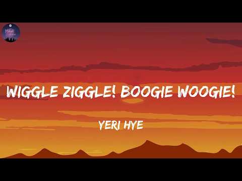 Yeri Hye - Wiggle Ziggle! Boogie Woogie! (Lyrics)