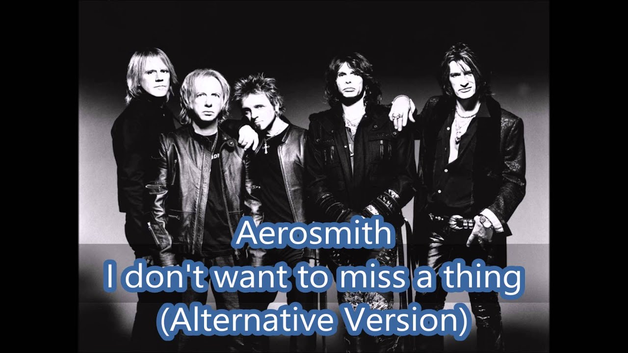 Aerosmith I Don T Want To Miss A Thing Alternative Version 16 Youtube Aerosmith I Don T Want To Miss A Thing Alternative Version 16 Youtube