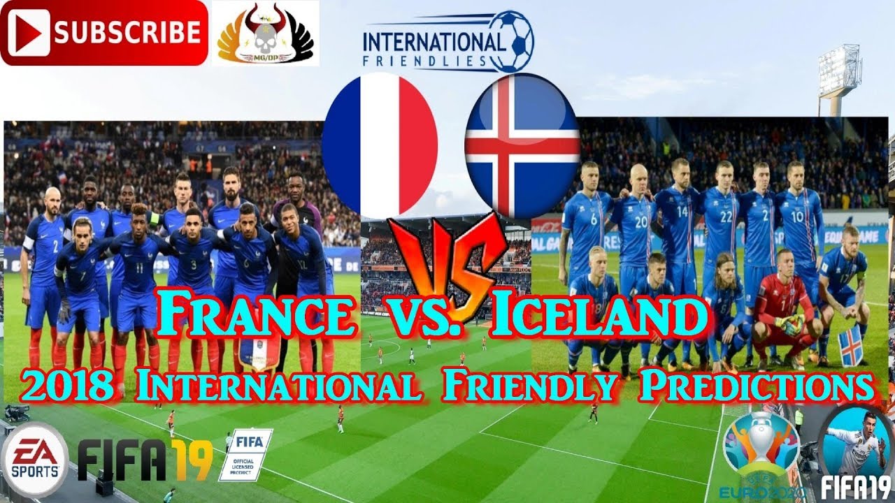 Франция против Исландии | 2018 Международный Дружественный | Прогнозы ФИФА 19