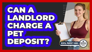 Can a Landlord Charge a Pet Deposit?