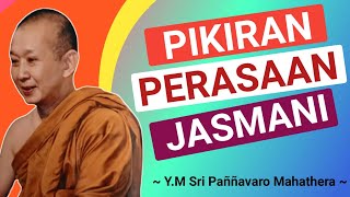 PIKIRAN, PERASAAN DAN JASMANI || Y.M SRI PAÑÑAVARO MAHATHERA || CERAMAH DHAMMA