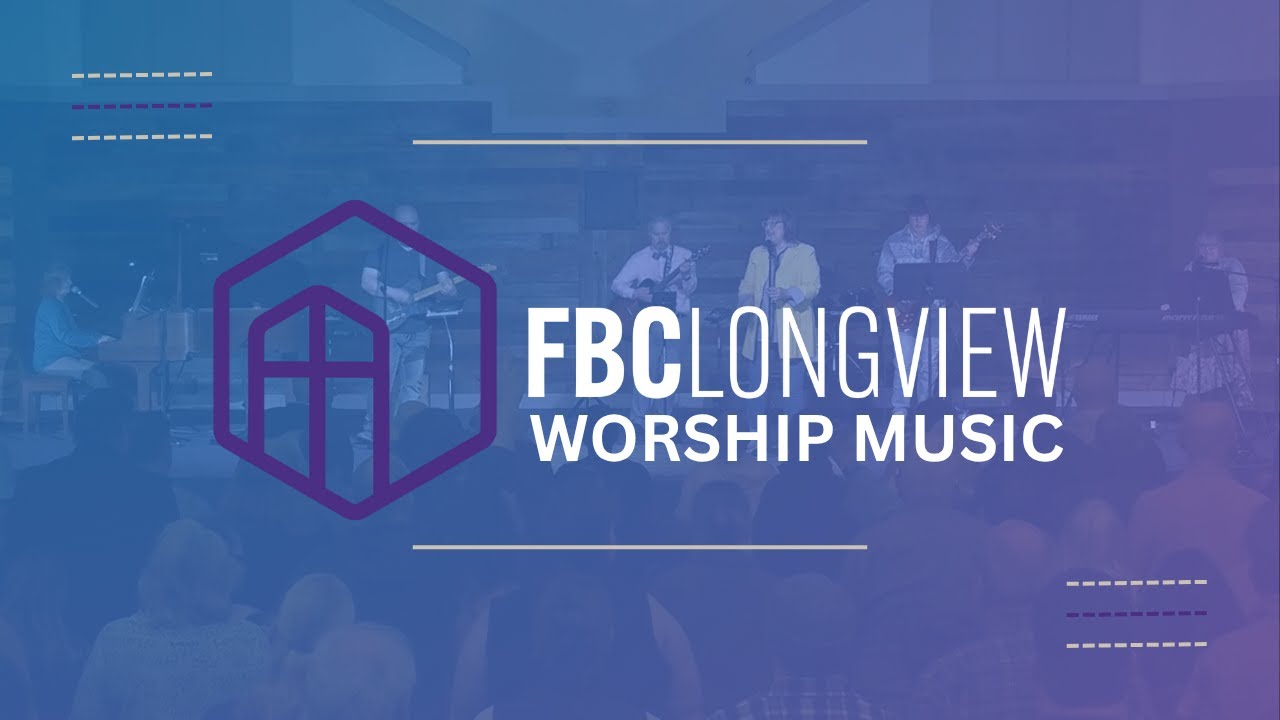 FBC Longview Worship Music Set - January 4, 2026