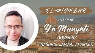 YA MUNYATI (COVER) BY NASHRUL JAMAAL SHAKEER FEAT EL MISHBAR LIVE SHOW DI UJUNG HARAPAN BEKASI