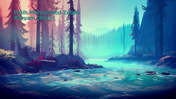 Fatih Mohammed Zubair   Surah Maryam Maryفاتح محمد زبير   سورة  مريم