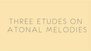Three Etudes On Atonal Melodies: Twelve Tone Composition Practice