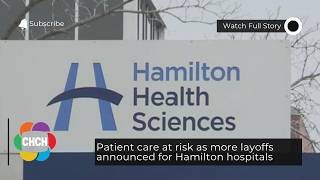 Patient care at risk as more layoffs announced for Hamilton hospitals