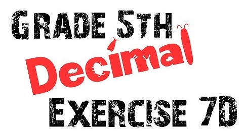 Decimal (class 5) | Comparing decimals Exercises 7D