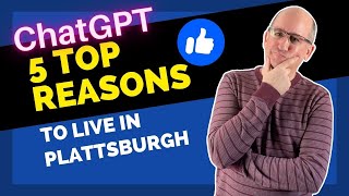 Top 5 Reasons - Living in Plattsburgh according to ChatGPT
