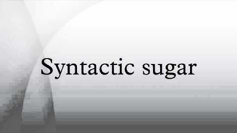 Syntactic sugar
