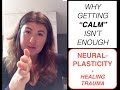 Why getting 'calm' isn't enough || Neuroplasticity + Healing Trauma || with Irene Lyon