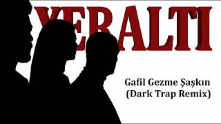Gafil Gezme Şaşkın (Anatolian Phonk&Dark Trap Remix)