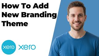 How To Add New Branding Theme In Xero (2026 Easy Guide)