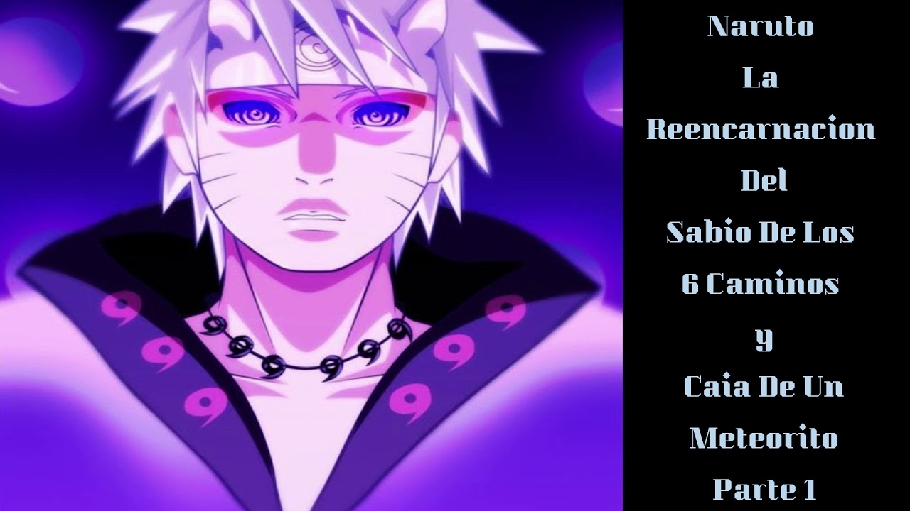 Qhps naruto era la reencarnación del sabio de los 6 caminos y caía de un meteorito parte 1