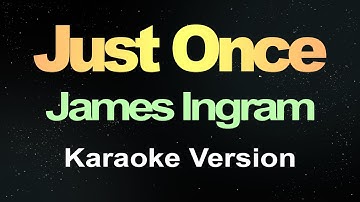 Just Once - James Ingram (Karaoke Version)