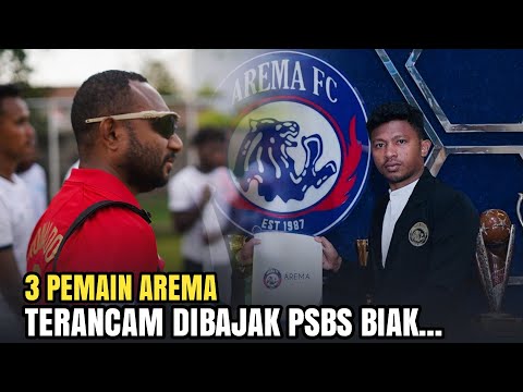 ANCAMAN SERIUS! 3 Pemain Arema Terancam DIBAJAK PSBS BIAK!