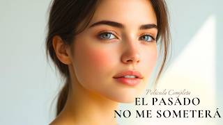 ¡Una película digna que verás hoy! El pasado no me someterá