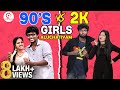 90s girls vs 2k girls aluchatiyam  girls sothanaigal  sirappa seivom comedy