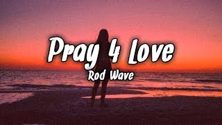 Rod Wave - Pray 4 Love (Lyrics)