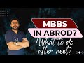 All about Mbbs in Abroad! What to do after Neet ?      (Neet આપ્યા પછી શું? જાણો MBBS એબ્રોડ વિશે!)