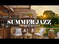 Summer Jazz Relaxing Summertime With Smooth Jazz Music And Positive Jazz For Work Study 