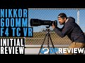 Nikkor Z 600mm F4 TC VR Initial Review
