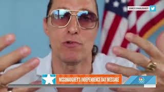 Matthew McConaughey delivers a moving message on Independence Day