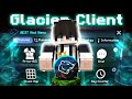 Glacier CLIENT For Minecraft PE 1.21.100+🔥| Bedrock/MCPE